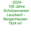 -2024-     100 Jahre  Schützenverein  Leuzbach - Bergenhausen  1924 eV